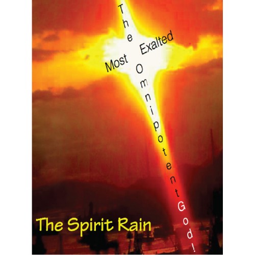 至高者, 全能神! The Most Exalted, Omnipotent God! The Spirit Rain 靈雨組合